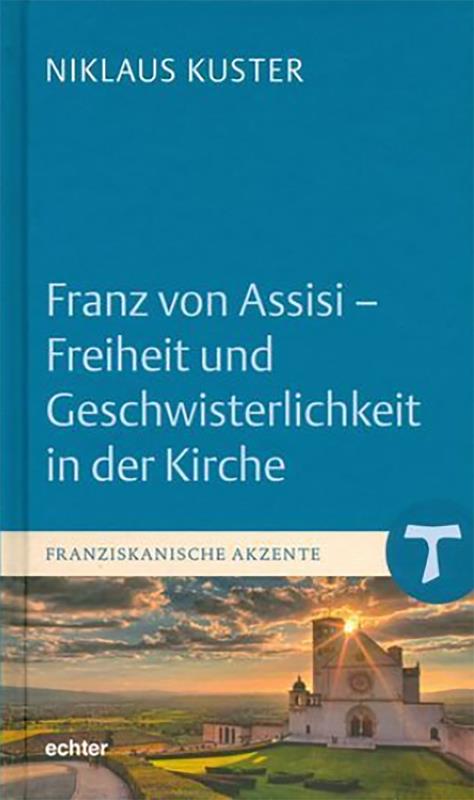 Franz von Assisi - Freiheit und Geschwisterlichkeit in der