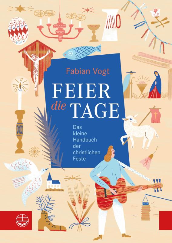 FEIER die TAGE - Das kleine Handbuch der christlichen Feste