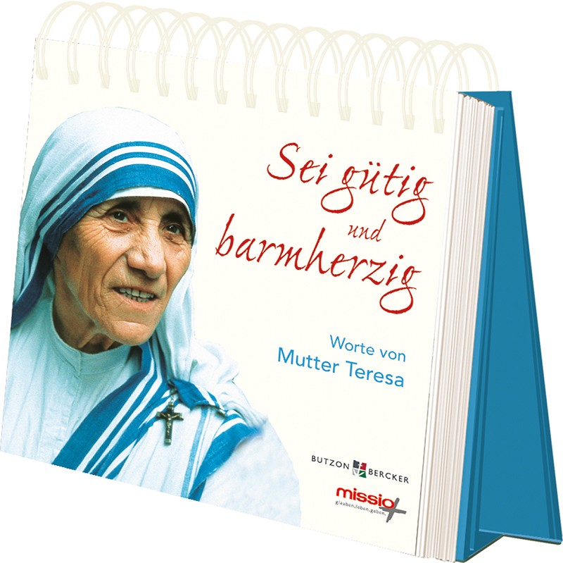 Mutter Teresa - Sei gütig und barmherzig