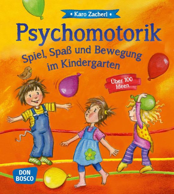 Psychomotorik. Spiel, Spaß und Bewegung im Kindergarten