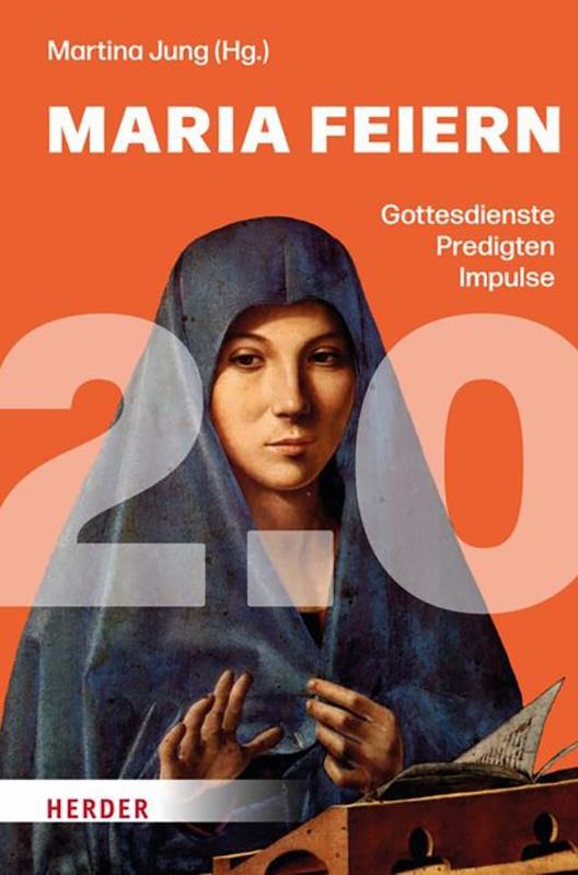 Maria feiern 2.0 - Gottesdienste, Predigten, Impulse