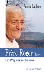 Frère Roger, Taizé Ein Weg des Vertrauens